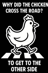 Humorous chicken crossing road joke displayed in simple black and white design featuring bold text and cartoon chicken illustration