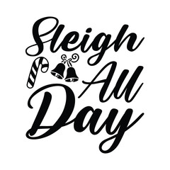 Sleigh All Day – Funny Christmas T-Shirt Design with Holiday Pun

