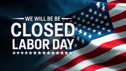 Labor day holiday closed notice with american flag waving for holiday celebration - Powered by Adobe