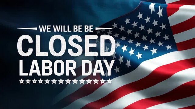 Labor day holiday closed notice with american flag waving for holiday celebration