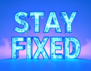 Crystalline text "Stay Fixed" on a blue gradient background