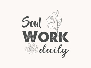 Soul work daily motivational quote tee for empaths, healers and purpose driven professionals