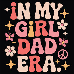 In My Girl Dad Era t shirt 