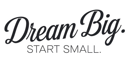 a clean modern design with the text Dream Big START SMALL transparent background motivational quote graphic stylish typography png transparent graphic