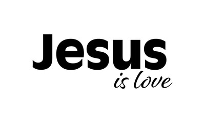 Jesus is love. Biblical Phrase, Christian typography for banner, poster, photo overlay, apparel design	
