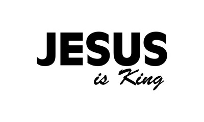 Jesus is King. Biblical Phrase, Christian typography for banner, poster, photo overlay, apparel design	
