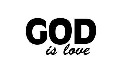 God is love. Biblical Phrase, Christian typography for banner, poster, photo overlay, apparel design	

