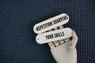 Inspirational and motivational words or quotes for success: Repetition sharpens your skills