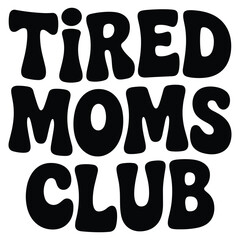 Tired moms club t shirt