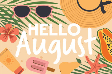 hello august banner with summer beach essentials: sunglasses, straw hat, SPF cream, fruits and ice cream; flat lay composition- vector illustration