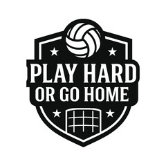 Play Hard or Go Home Volleyball T-Shirt Design Motivational Sports Graphic for Athletes