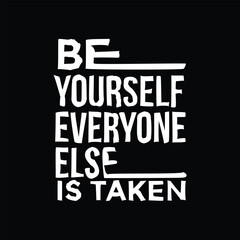 Inspirational Be Yourself Quote T-Shirt Typography