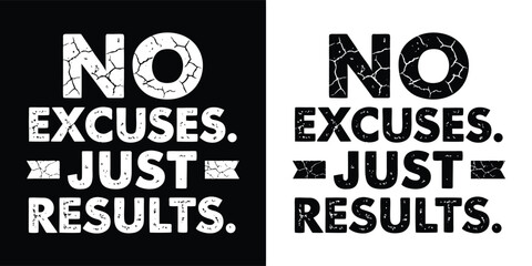 Grunge bold typography design with motivational phrase no excuses just results in black and white for t shirt design