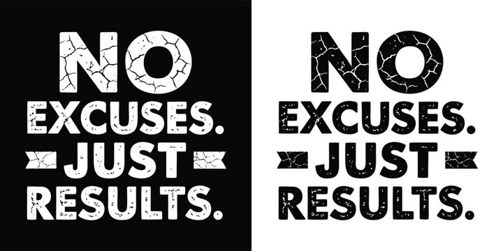 Grunge bold typography design with motivational phrase no excuses just results in black and white for t shirt design