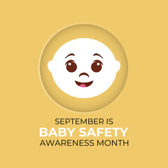 September is Baby Safety Month, dedicated to educating parents, caregivers, and communities. Background, banner, placard, card, and poster design template. Holiday concept.