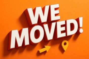 Bold white text stating "WE MOVED!" on an orange background, accompanied by a yellow arrow and location pin icon, indicating relocation or address change.