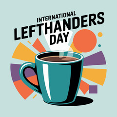 International Left-Handers Day Graphic with Coffee Cup