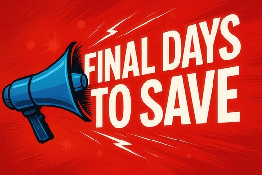 Bold promotional graphic featuring a blue megaphone on a vibrant red background with the text "Final Days to Save," emphasizing urgency in sales or marketing campaigns.