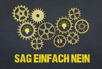 sag einfach nein	
