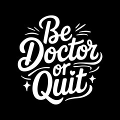 Motivational quote design about being a doctor.