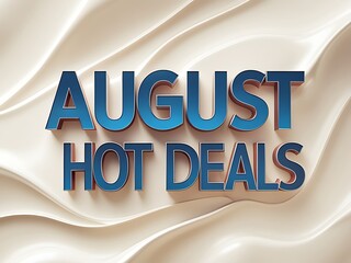 August Hot Deals Displayed on a Smooth Surface.