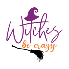 Witches Be Crazy Svg