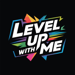 Level up with me motivational graphic  vector t shirt design