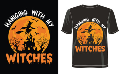 Hanging With My Witches Halloween T-Shirt Design with Witch, Bats, and Haunted House