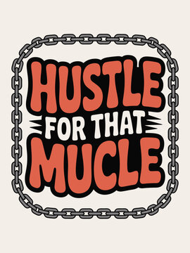 Hustle for that mucle graphic design with chain border illustration, T-Shart Design