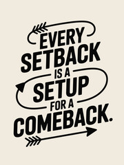 Motivational Quote Every Setback Is A Setup For A Comeback, T-Shart Design