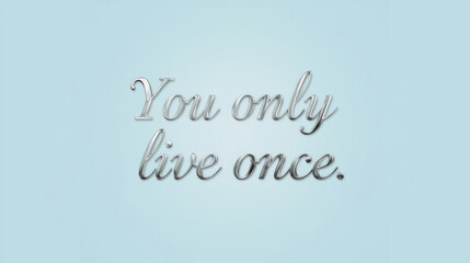 Message about living life fully on a soft blue background