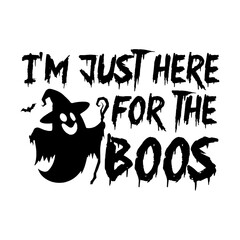 I'm Just Here For The Boos Svg