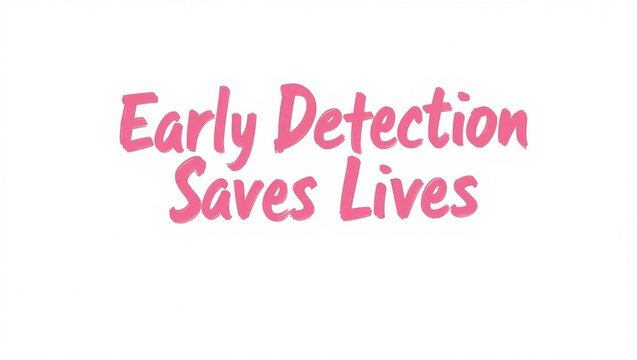 Early detection saves lives, a pink breast cancer awareness message isolated on white background to promote early detection and regular checkups