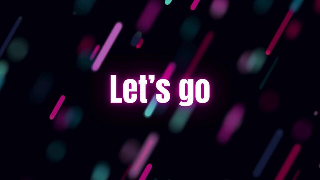 Motivational "Let's Go" Graphic with Abstract Neon Streaks