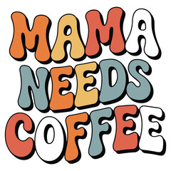 Mama needs coffee  t shirt