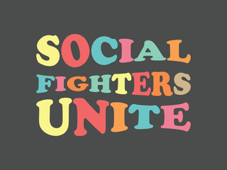 Social fighters unite quote tee for advocates, organizers and community leaders