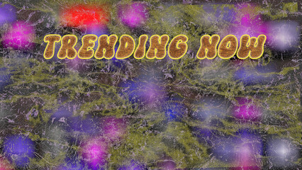 A bold "TRENDING NOW" text in brown and gold against a vibrant, abstract background of purple, pink, red, and blue with a textured, grunge overlay.