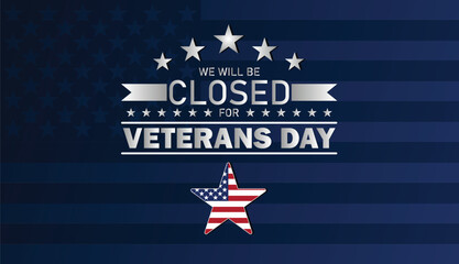 We will be Closed for Veterans Day Graphic – USA Patriotic Star Banner Honoring American Heroes