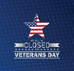 We will be Closed for Veterans Day Star Sign – USA Patriotic Notice Honoring Military Service