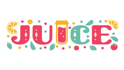 the word juice with a jar of juice, orange slice, tomato and colorful dots and leaves