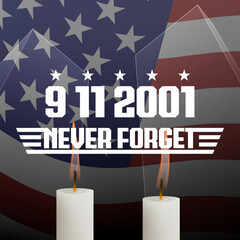 Patriot Day background with two candles, lettering and USA flag. September, 11, 2001. 9-11 Never Forget banner. Vector illustration.