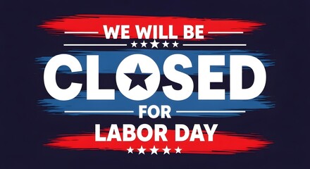 Closed for Labor Day – Thank You for Your Hard Work