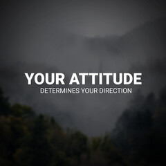 Inspirational and motivational quotes, your attitude determines your direction. inspiring quote for...