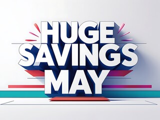 Bold, stylized text graphic for a huge savings promotion in May.