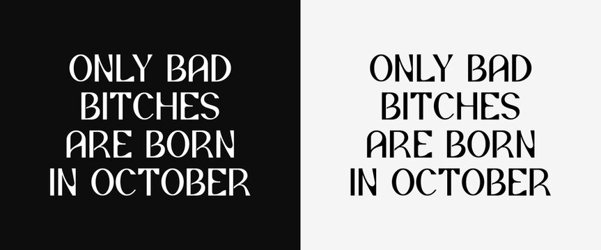Only Bad Bitches Are Born in October SVG &ndash; Minimalist Birthday Lettering Design for Cricut, Silhouette, Sublimation, Embroidery & DIY Gifts for Women