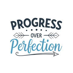 Progress Over Perfection – Inspirational Quote T-Shirt Design