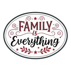 Family Is Everything – Heartfelt Typography T-Shirt