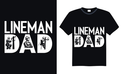 Lineman dad - Lineman T-shirt Design, Hand drawn lettering phrase isolated on black background, Illustration for prints on bags, posters, cards, mugs. EPS for Cutting Machine, Silhouette Cameo, Cricut
