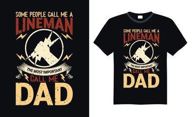 Some people call me a lineman the most important call me dad - Lineman T-shirt Design, Hand drawn vintage illustration with hand-lettering and decoration elements, for Cutting Machine, Silhouette Came