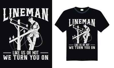 Lineman like us or not we turn you on - Lineman T-shirt Design, Hand drawn lettering phrase, Handmade calligraphy vector illustration, for Cutting Machine, Silhouette Cameo, Cricut.